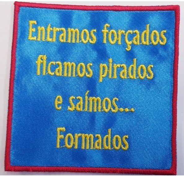 Entramos forçados, ficamos pirados e saímos...formados